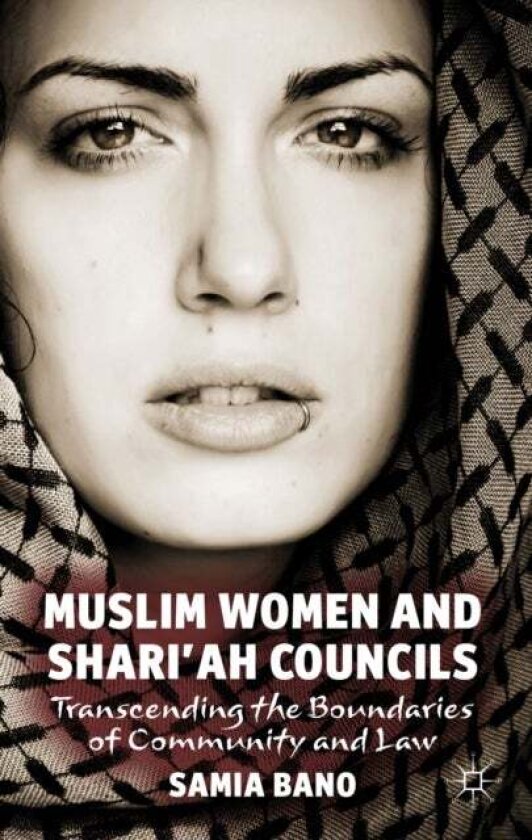 Muslim Women and Shari'ah Councils av S. Bano