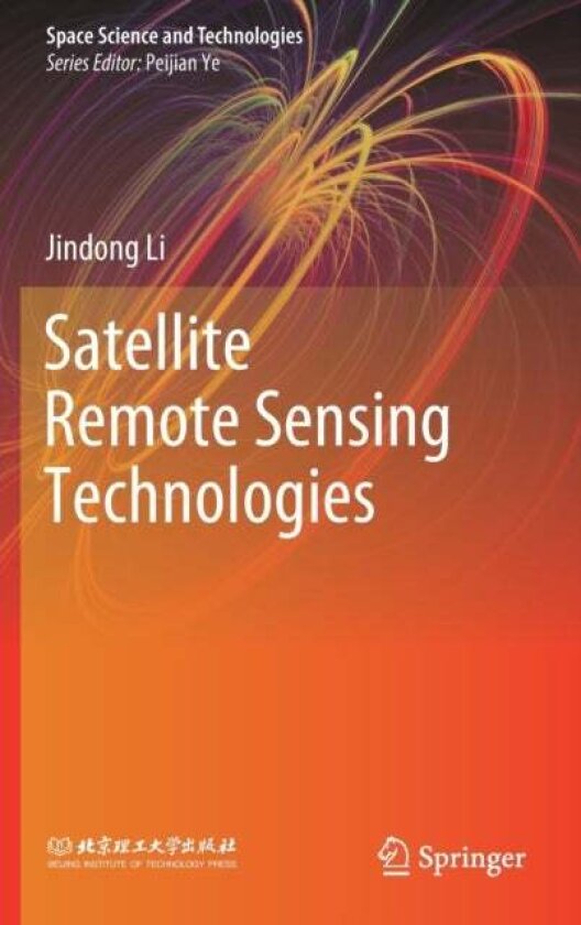 Satellite Remote Sensing Technologies av Jindong Li
