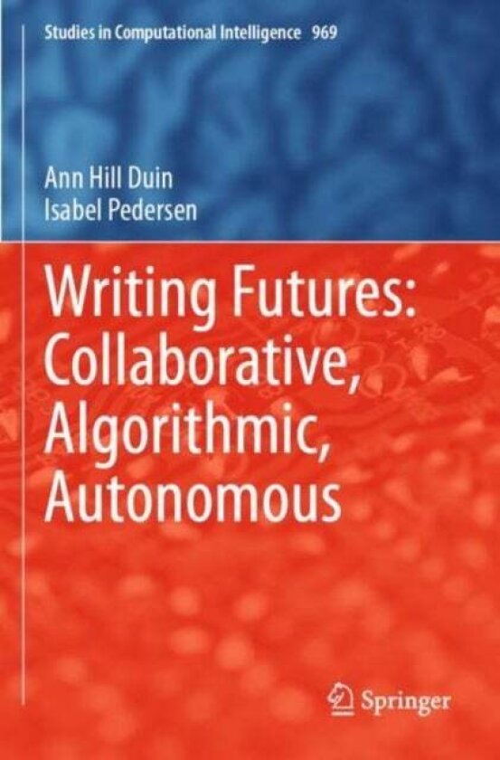 Writing Futures: Collaborative, Algorithmic, Autonomous av Ann Hill Duin