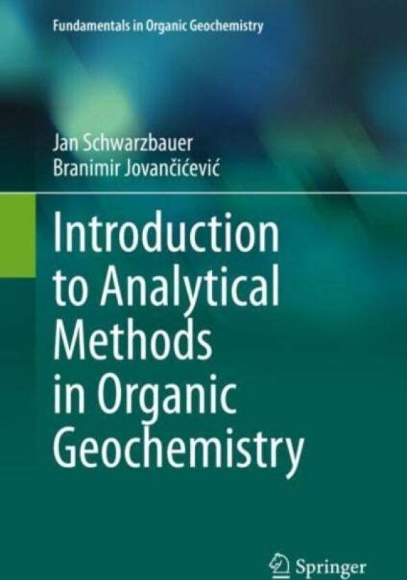 Introduction to Analytical Methods in Organic Geochemistry av Branimir Jovancicevic, Jan Schwarzbauer
