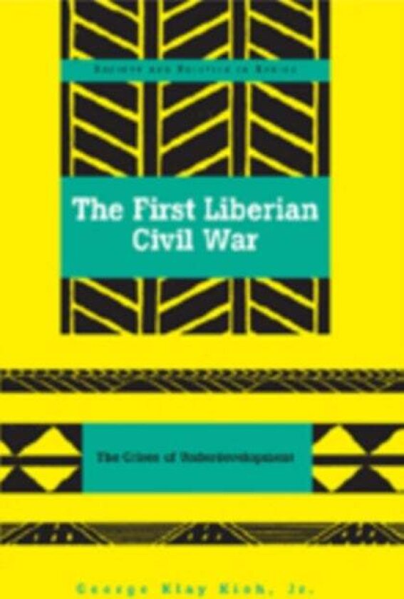 The First Liberian Civil War av Dr. George Klay, Jr. Kieh