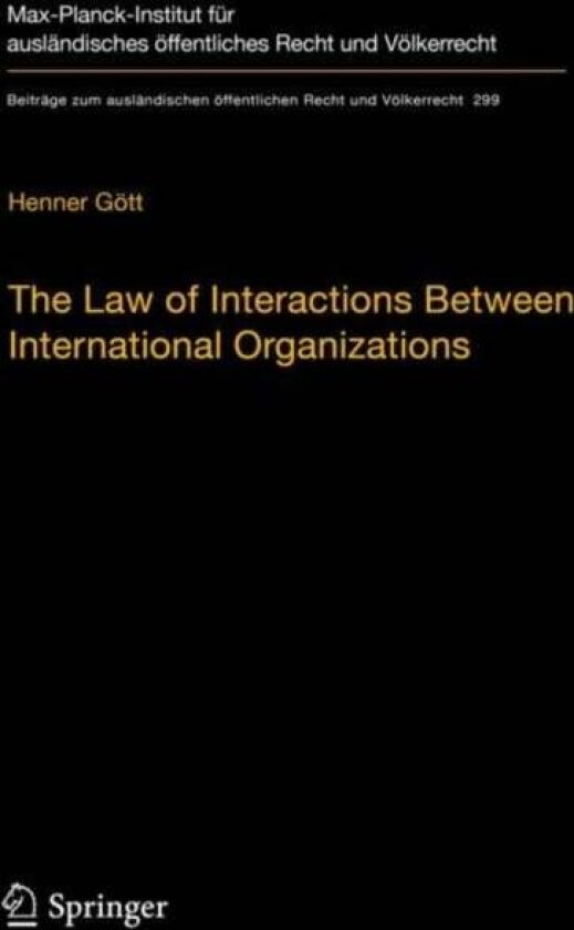 The Law of Interactions Between International Organizations av Henner Gott