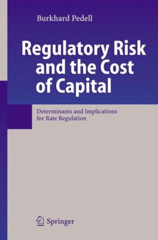 Regulatory Risk and the Cost of Capital av Burkhard Pedell