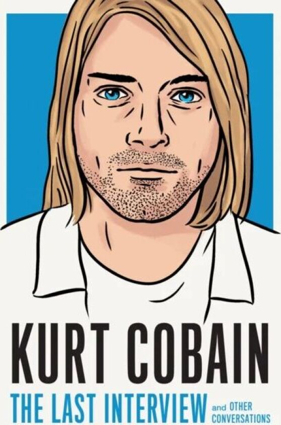 Kurt Cobain: The Last Interview av Kurt Cobain