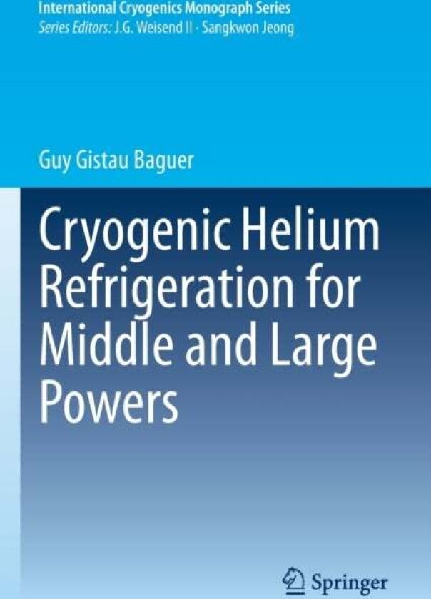 Cryogenic Helium Refrigeration for Middle and Large Powers av Guy Gistau Baguer