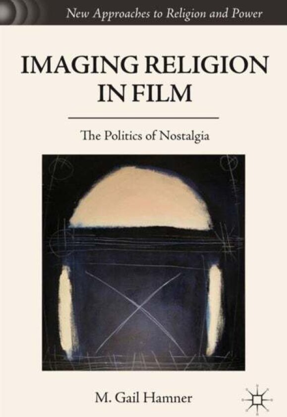Imaging Religion in Film av M. Gail Hamner