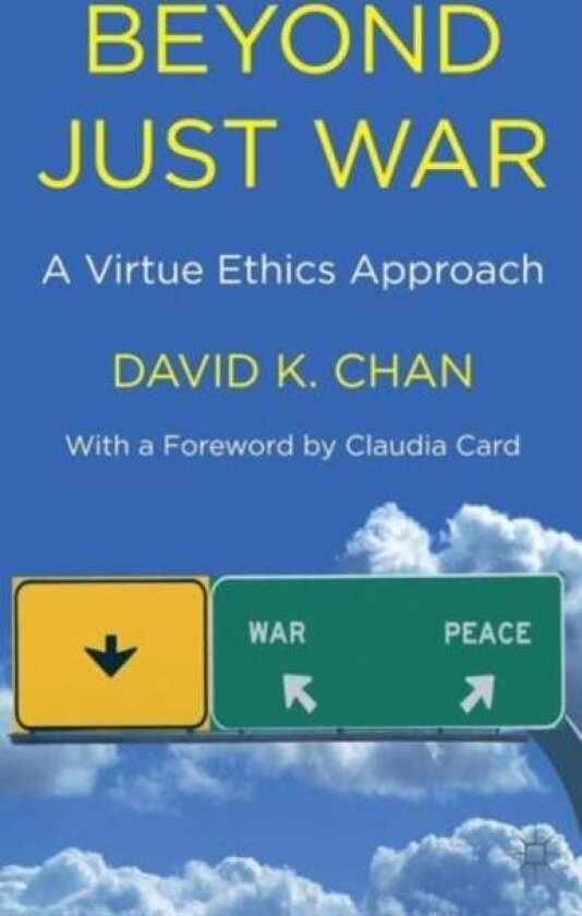 Beyond Just War av D. Chan