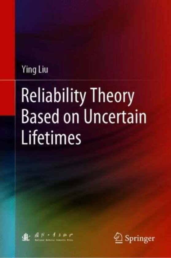 Reliability Theory Based on Uncertain Lifetimes av Ying Liu