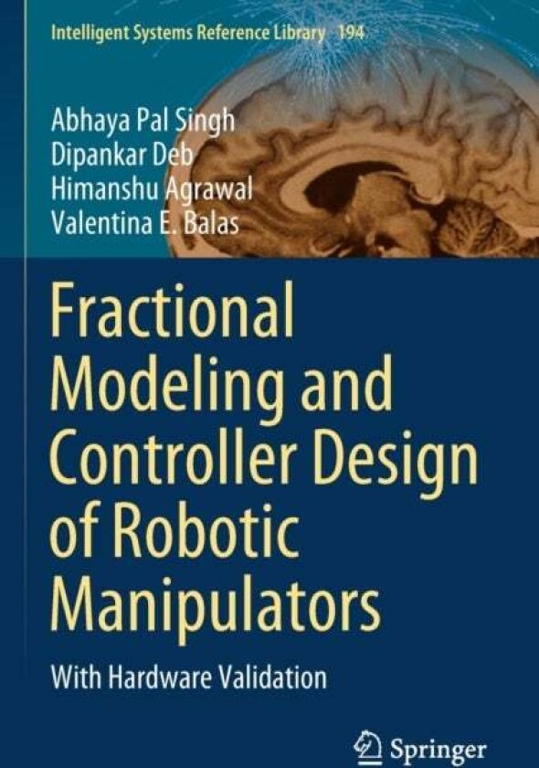Fractional Modeling and Controller Design of Robotic Manipulators av Abhaya Pal Singh