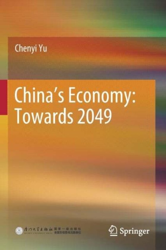 China’s Economy: Towards 2049 av Chenyi Yu