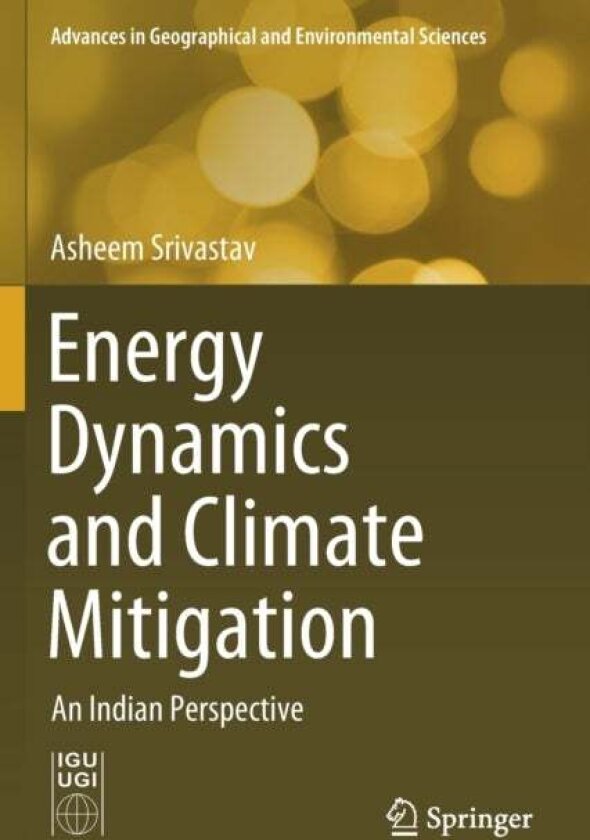 Energy Dynamics and Climate Mitigation av Asheem Srivastav