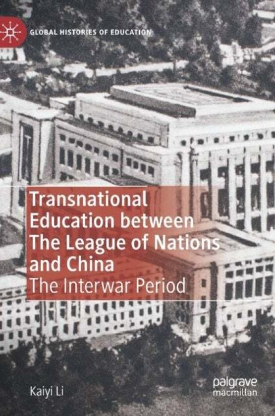 Transnational Education between The League of Nations and China av Kaiyi Li