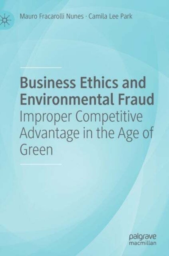 Business Ethics and Environmental Fraud av Camila Lee Park
