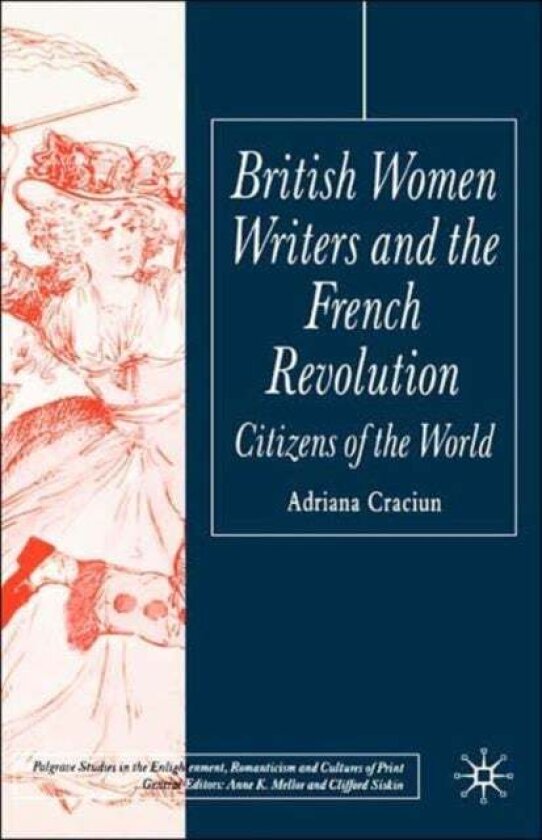 British Women Writers and the French Revolution av A. Craciun