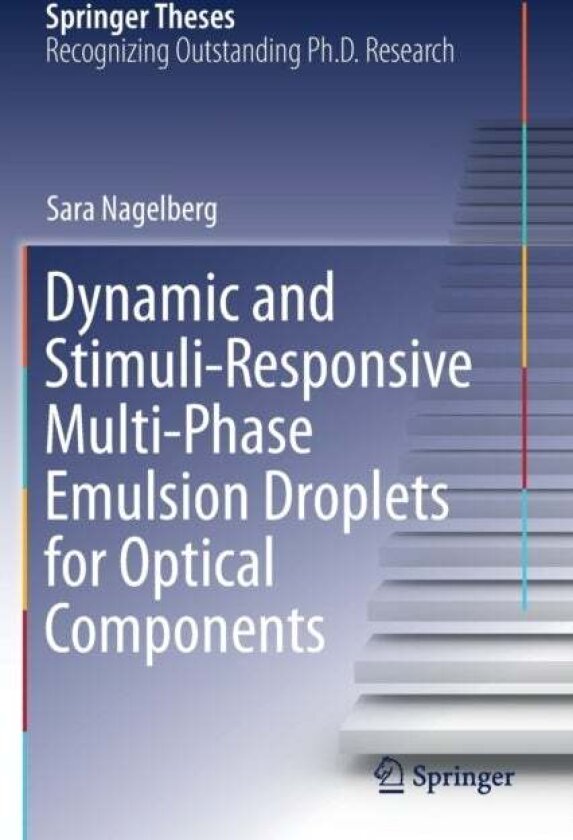Dynamic and Stimuli-Responsive Multi-Phase Emulsion Droplets for Optical Components av Sara Nagelberg