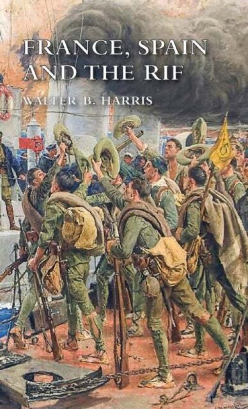 France, Spain and the Rif av Walter B Harris