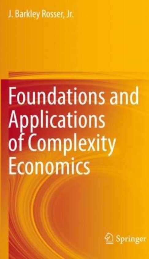 Foundations and Applications of Complexity Economics av Jr., J. Barkley Rosser