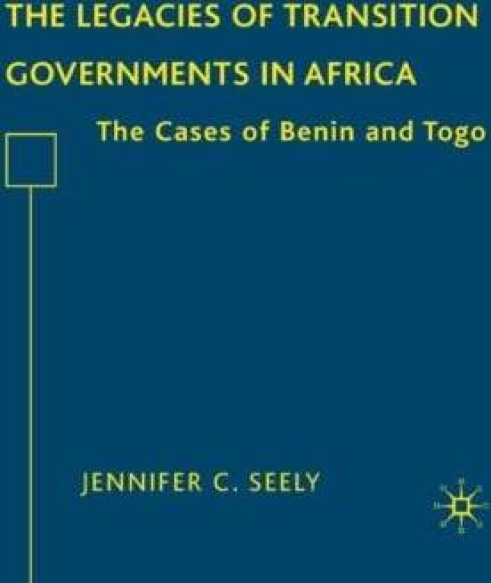 The Legacies of Transition Governments in Africa av J. Seely