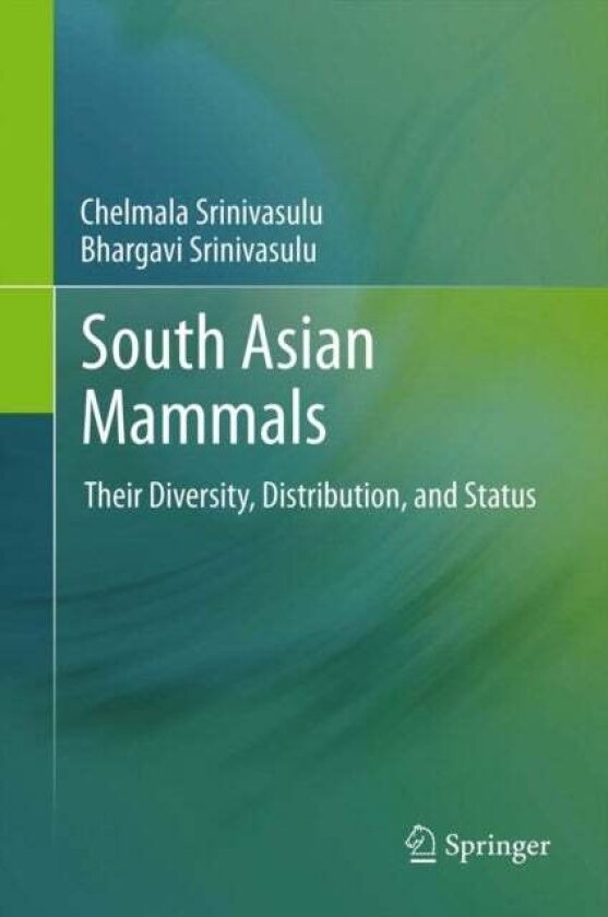 South Asian Mammals av Bhargavi Srinivasulu, Chelmala Srinivasulu
