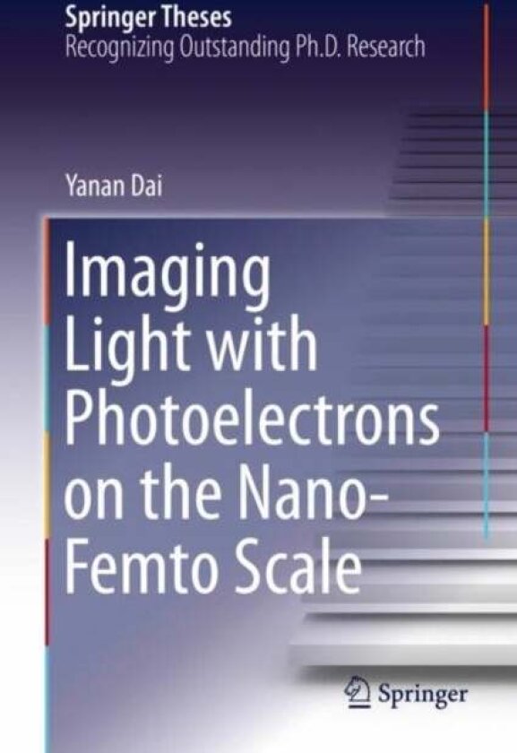 Imaging Light with Photoelectrons on the Nano-Femto Scale av Yanan Dai