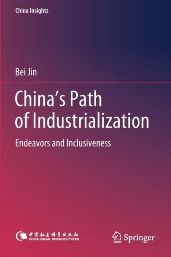 China's Path of Industrialization av Bei Jin