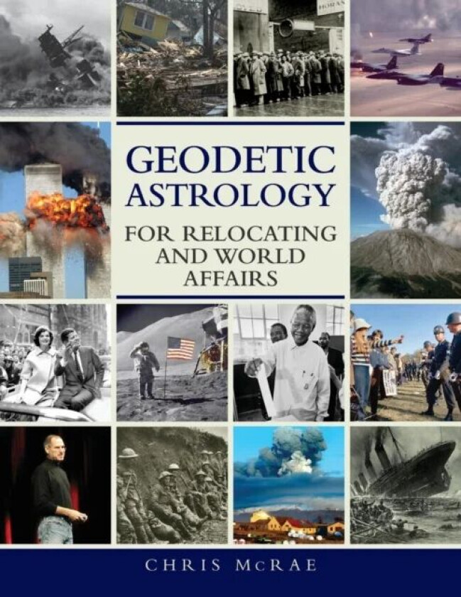 Geodetic Astrology for Relocating and World Affairs av Chris McRae