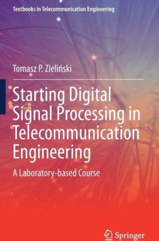 Starting Digital Signal Processing in Telecommunication Engineering av Tomasz P. Zielinski