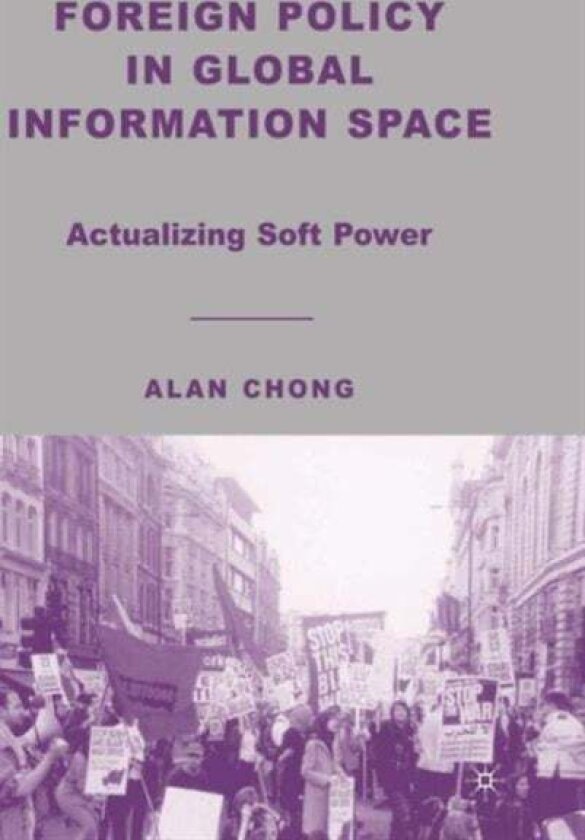 Foreign Policy in Global Information Space av A. Chong
