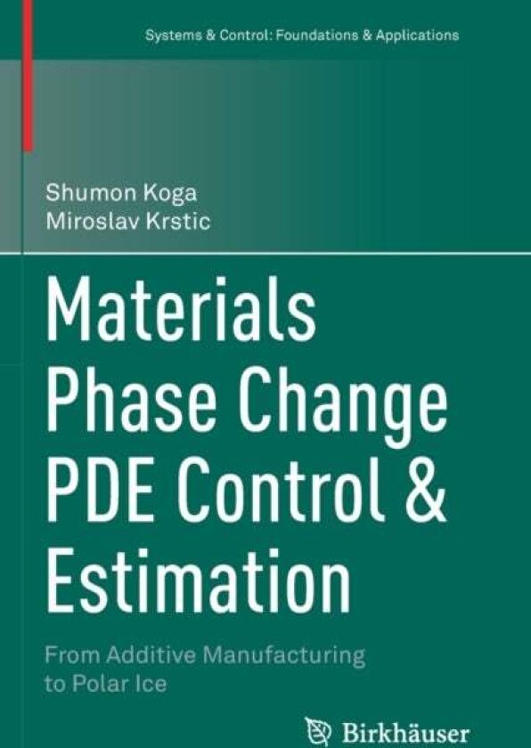 Materials Phase Change PDE Control & Estimation av Miroslav Krstic