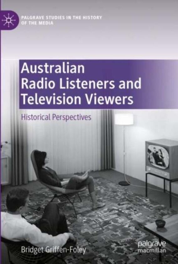 Australian Radio Listeners and Television Viewers av Bridget Griffen-Foley
