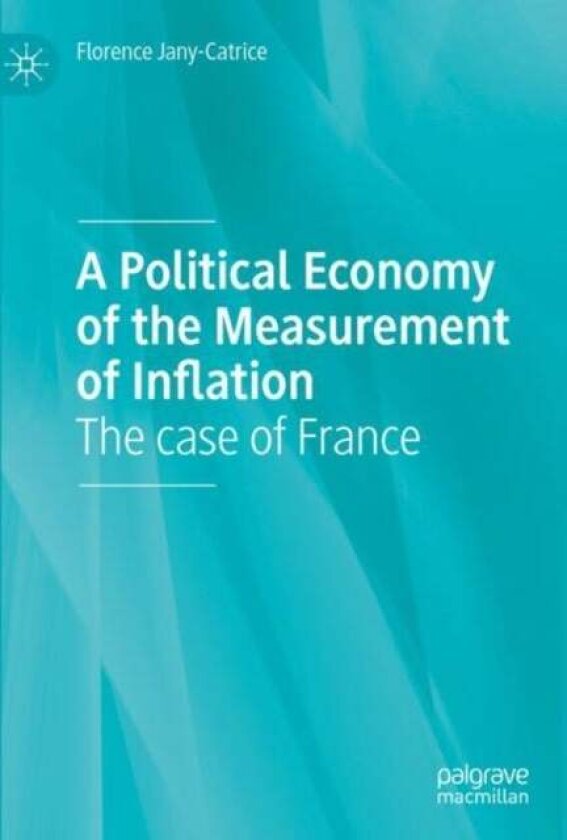 A Political Economy of the Measurement of Inflation av Florence Jany-Catrice