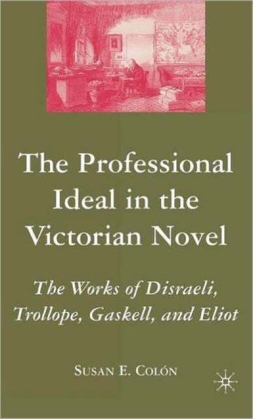 The Professional Ideal in the Victorian Novel av S. Colon