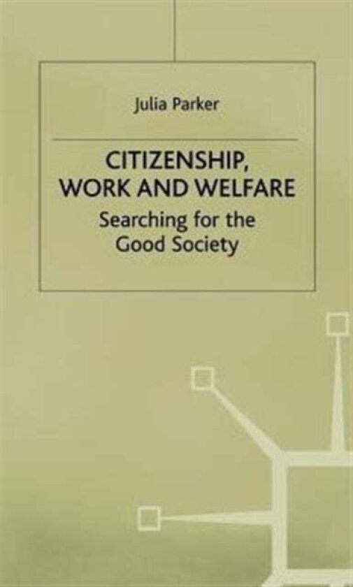 Citizenship, Work and Welfare av Julia Parker