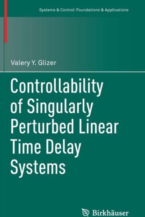 Controllability of Singularly Perturbed Linear Time Delay Systems av Valery Y. Glizer