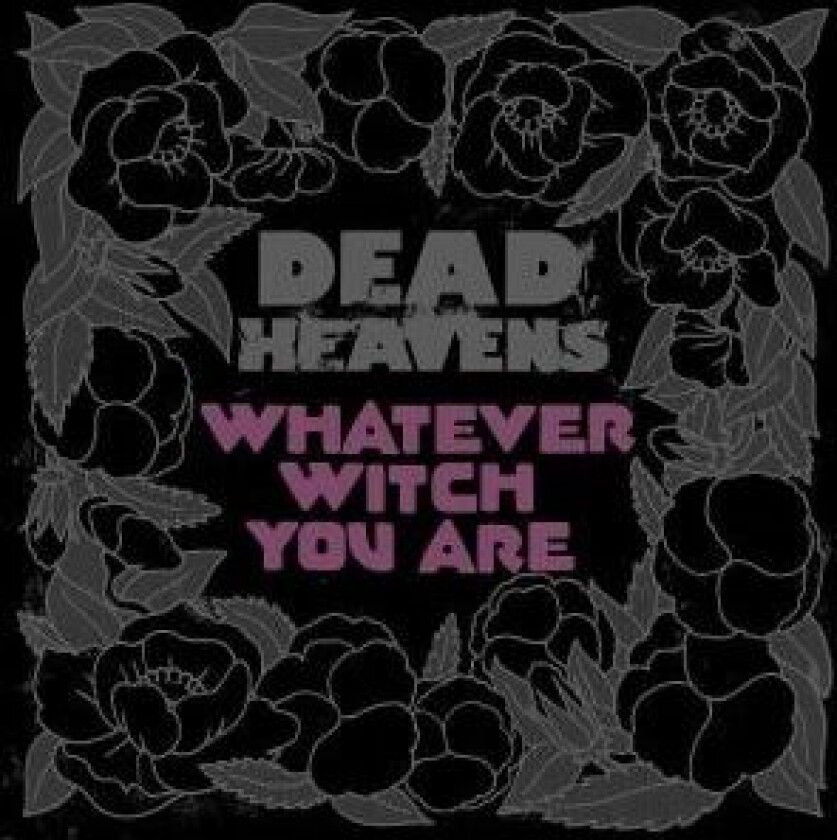 Dead Heavens - Whatever Witch You Are