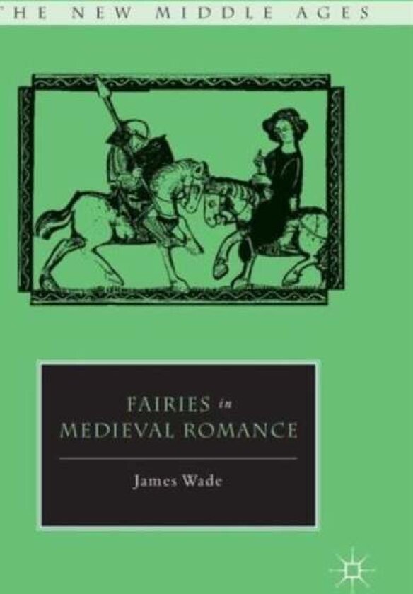 Fairies in Medieval Romance av J. Wade