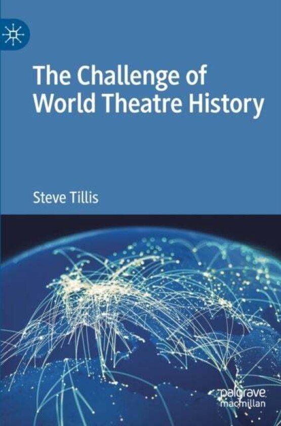 The Challenge of World Theatre History av Steve Tillis