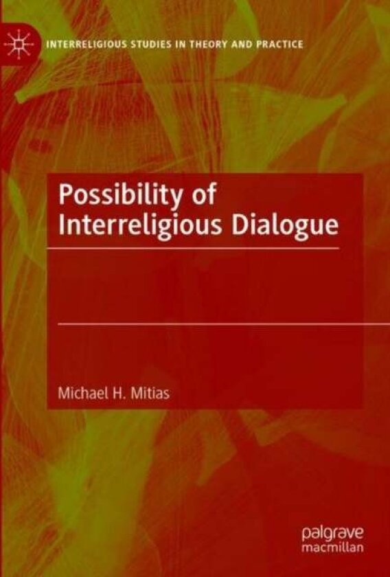 Possibility of Interreligious Dialogue av Michael H. Mitias