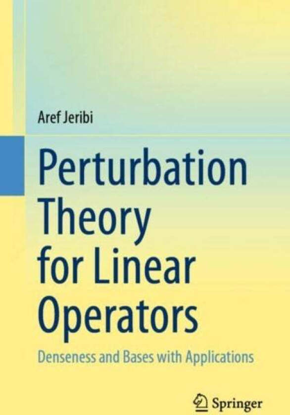 Perturbation Theory for Linear Operators av Aref Jeribi