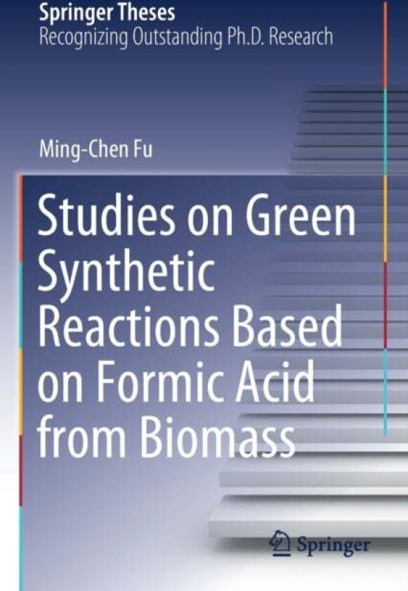 Studies on Green Synthetic Reactions Based on Formic Acid from Biomass av Ming-Chen Fu