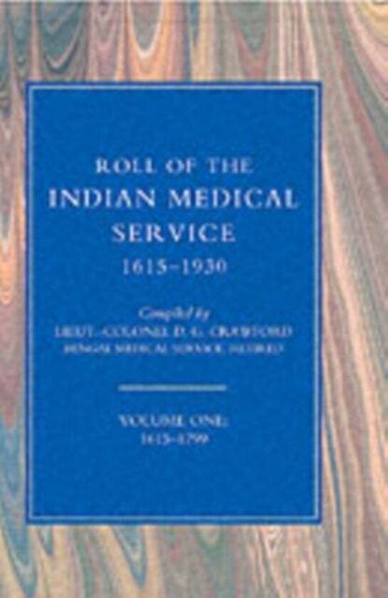 Roll of the Indian Medical Service 1615-1930 av D.G. Crawford