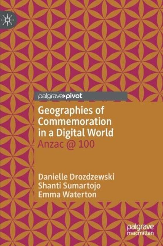 Geographies of Commemoration in a Digital World av Danielle Drozdzewski
