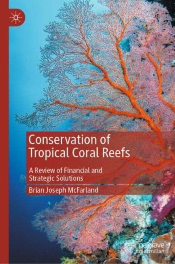 Conservation of Tropical Coral Reefs av Brian Joseph McFarland