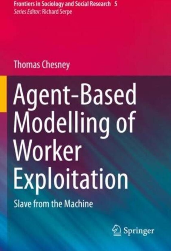 Agent-Based Modelling of Worker Exploitation av Thomas Chesney