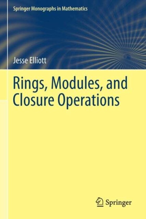 Rings, Modules, and Closure Operations av Jesse Elliott