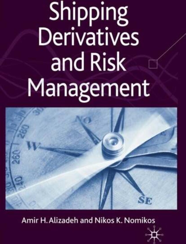 Shipping Derivatives and Risk Management av A. Alizadeh