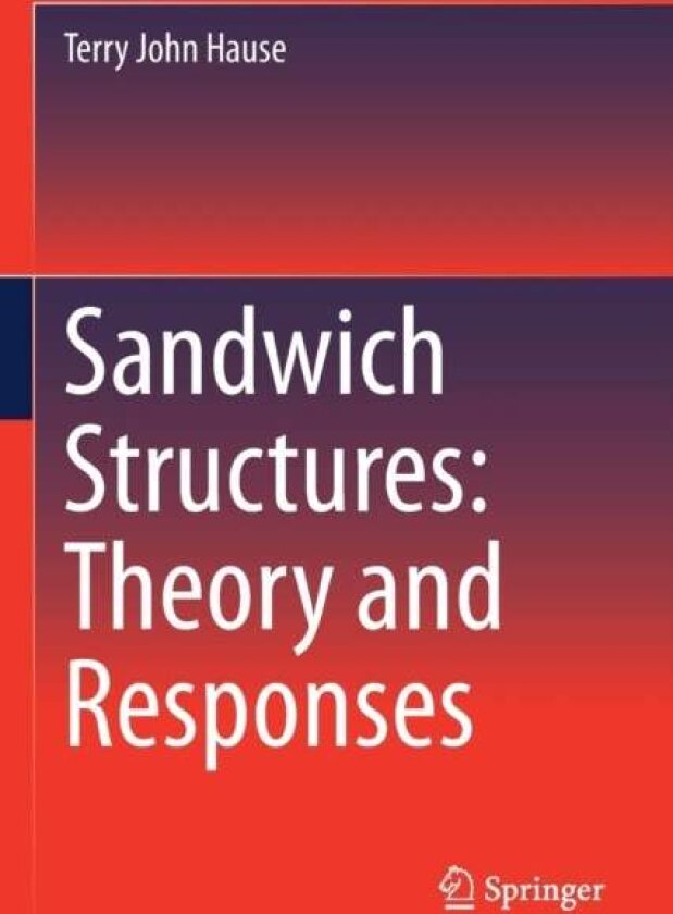 Sandwich Structures: Theory and Responses av Terry John Hause