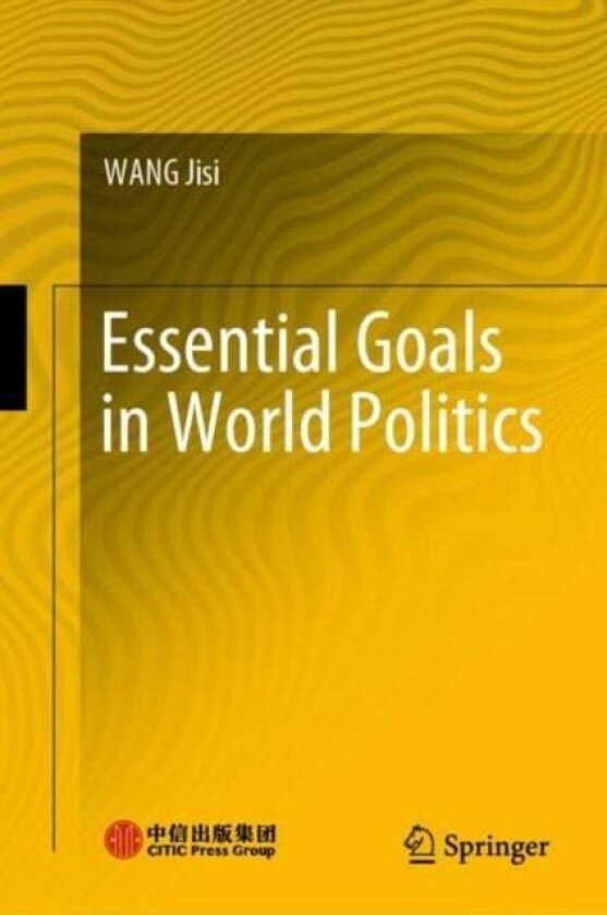 Essential Goals in World Politics av Jisi Wang