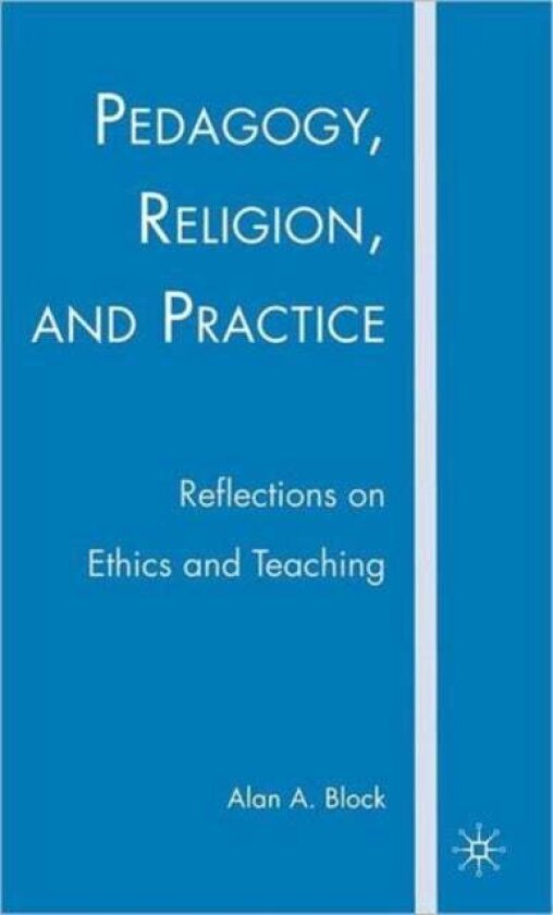 Pedagogy, Religion, and Practice av A. Block