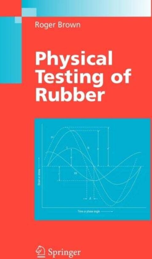 Physical Testing of Rubber av Roger Brown